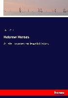 Hebrew Heroes A. L. O. E.