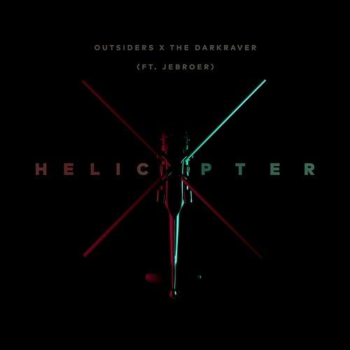 Helicopter The Darkraver feat. Jebroer, Outsiders
