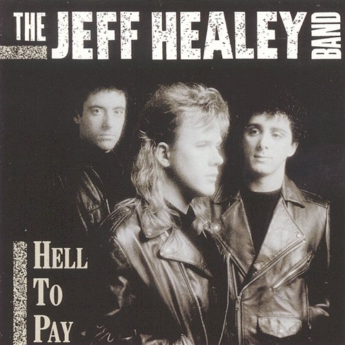 Hell to Pay The Jeff Healey Band