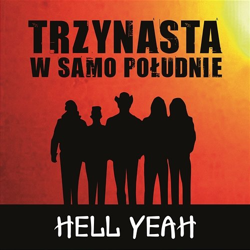 Hell Yeah Trzynasta w Samo Poludnie