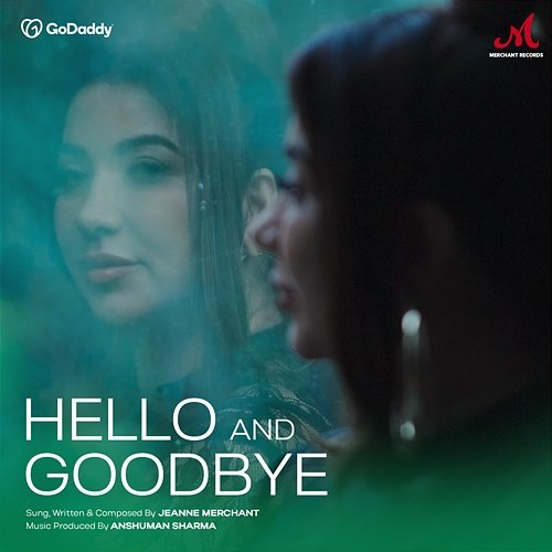 Hello and Goodbye Jeanne Merchant & Anshuman Sharma