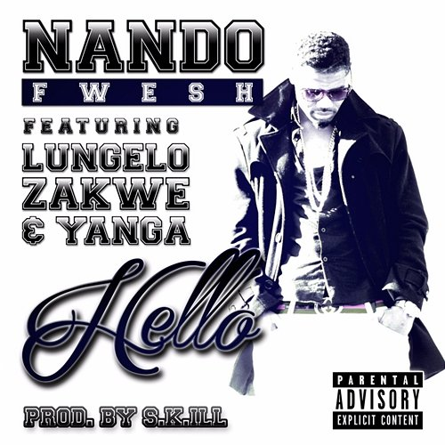 Hello Nando Fwesh feat. Lungelo, Zakwe & Yanga