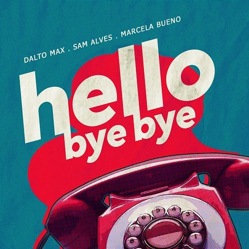 Hello Bye Bye Dalto Max, Sam Alves, Marcela Bueno