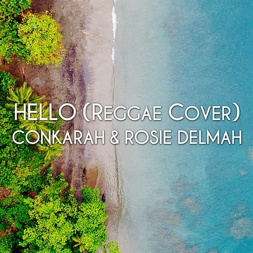 Hello (Reggae Cover) Conkarah, Rosie Delmah