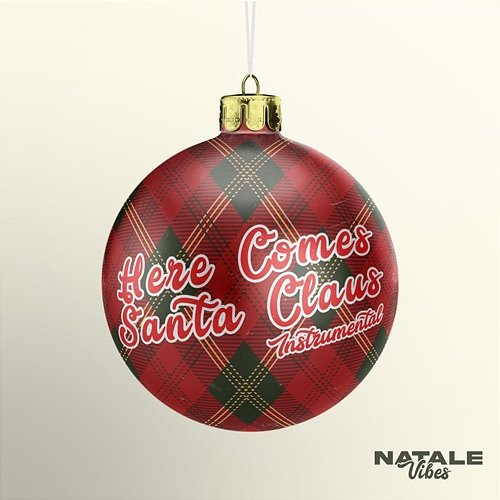 Here Comes Santa Claus Natale Vibes, Instrumental Melodies Collective, Babbo Natale