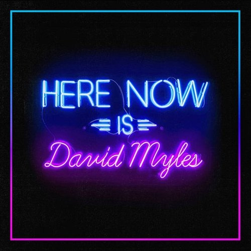 Here Now David Myles