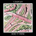 Here to There C Duncan