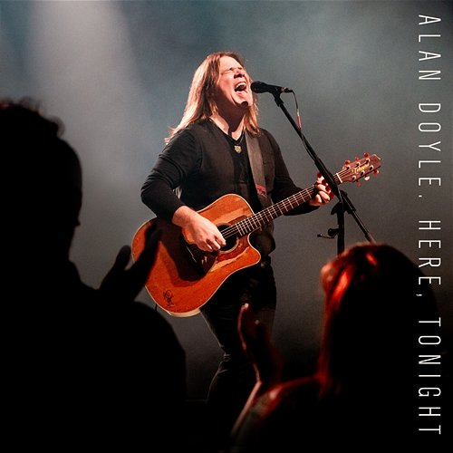 Here, Tonight Alan Doyle