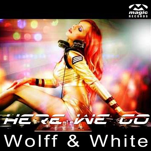 Here We Go Wolff & White
