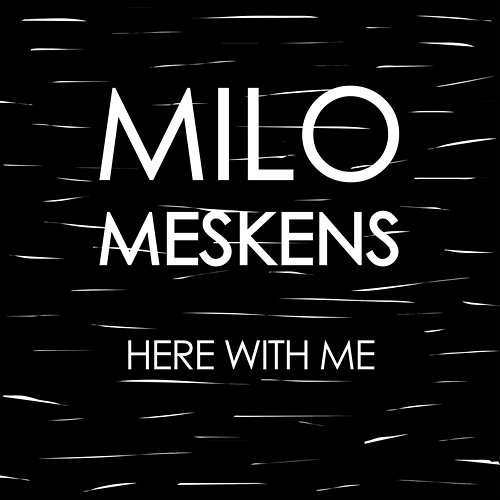 Here With Me Milo Meskens