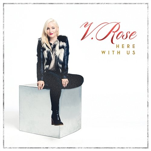 Here with Us V. Rose