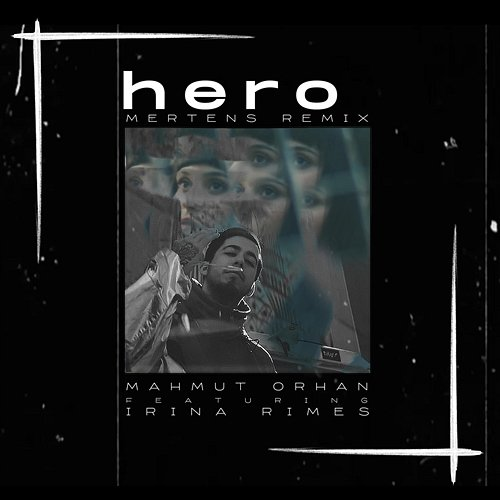 Hero Mahmut Orhan, Irina Rimes