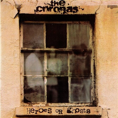 Heroes Or Ghosts The Coronas