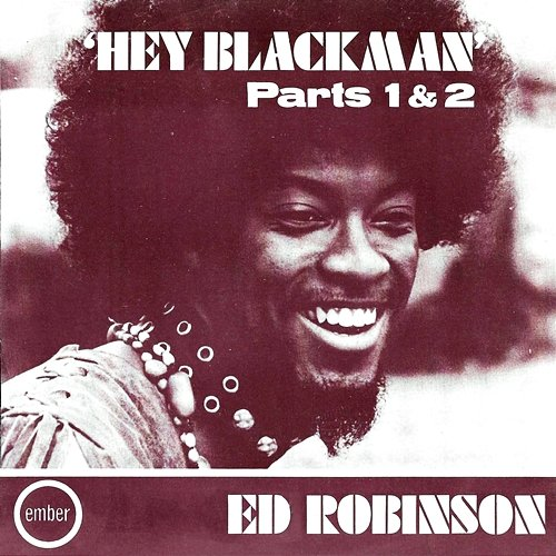 Hey Blackman Ed Robinson