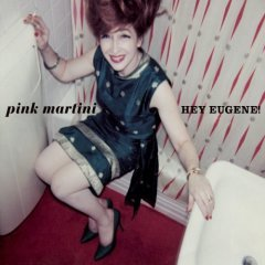 Hey Eugene Pink Martini