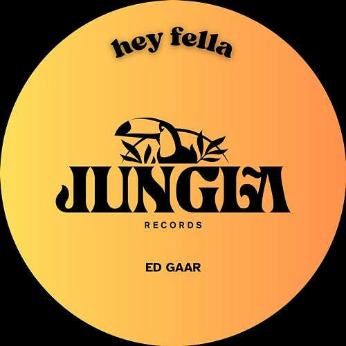 Hey Fella Ed Gaar