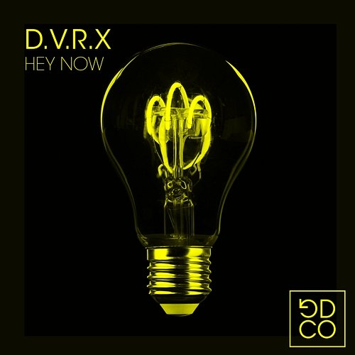 Hey Now D.V.R.X