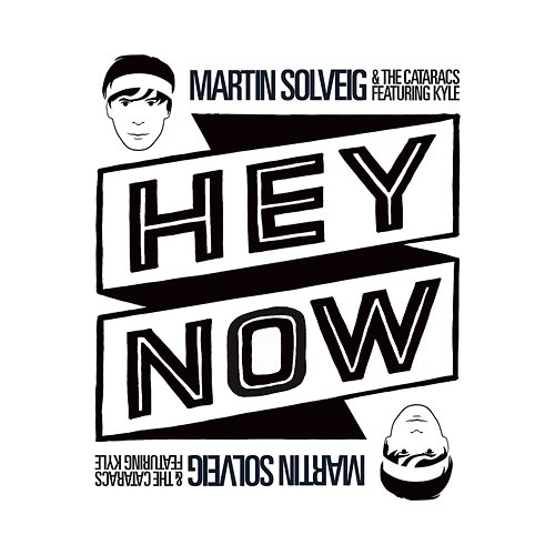 Hey Now Kyle, Martin Solveig, The Cataracs