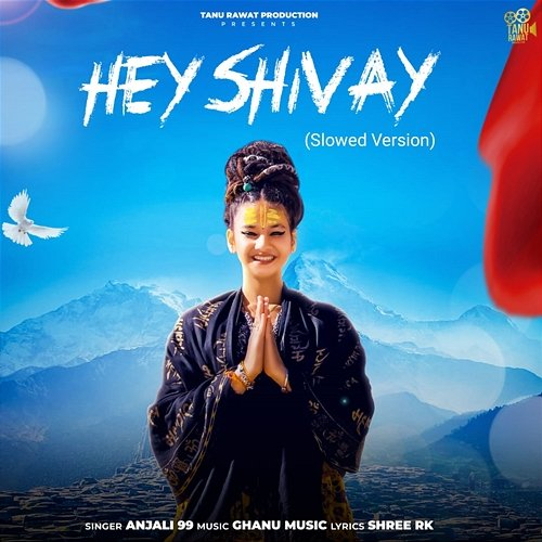 Hey Shivaay Anjali 99, Ghanu Music & Tanu Rawat