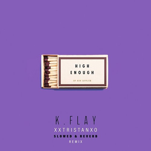 High Enough K. Flay, xxtristanxo, Slowed Radio