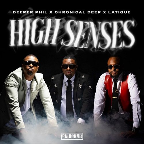 High Senses Chronical Deep, Latique feat. Kabza De Small, Deeper Phil