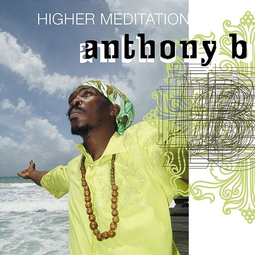Higher Meditation Anthony B