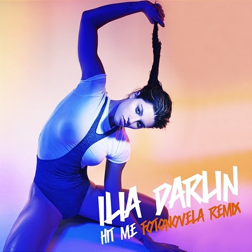 Hit Me Ilia Darlin