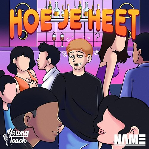Hoe Je Heet Young Teach & NameOnTheBeat