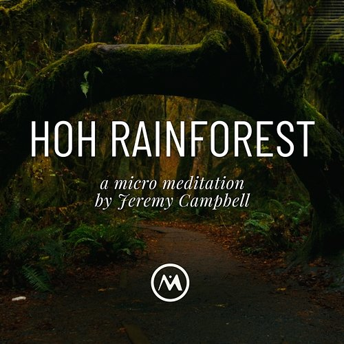 Hoh Rainforest Micro Meditations, Jeremy Campbell