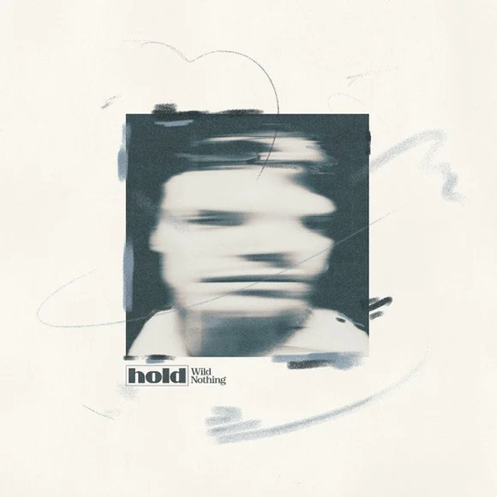 Hold Wild Nothing