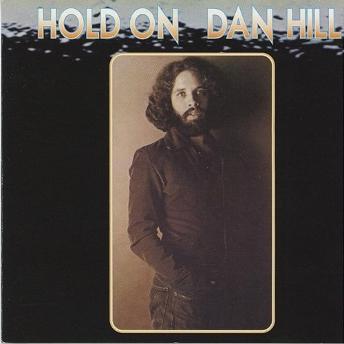 Hold on Dan Hill