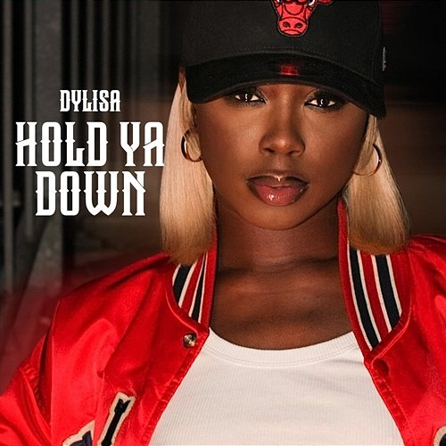 Hold Ya Down Dylisa
