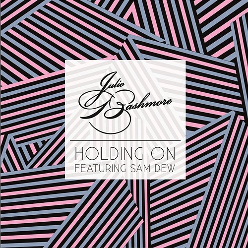 Holding On Julio Bashmore feat. Sam Dew