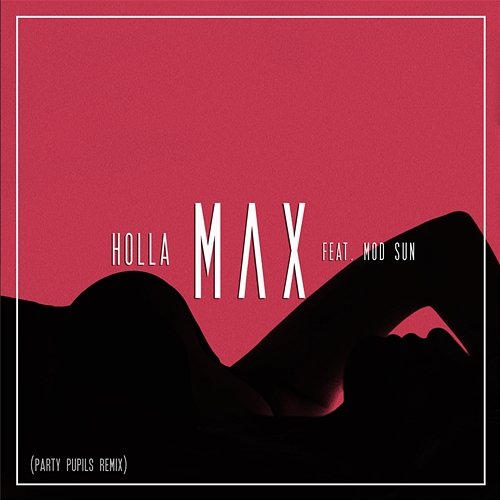 Holla MAX feat. Mod Sun