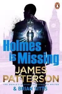 Holmes Is Missing Patterson James