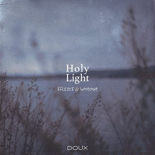 Holy Light ERIICE & WestCoast