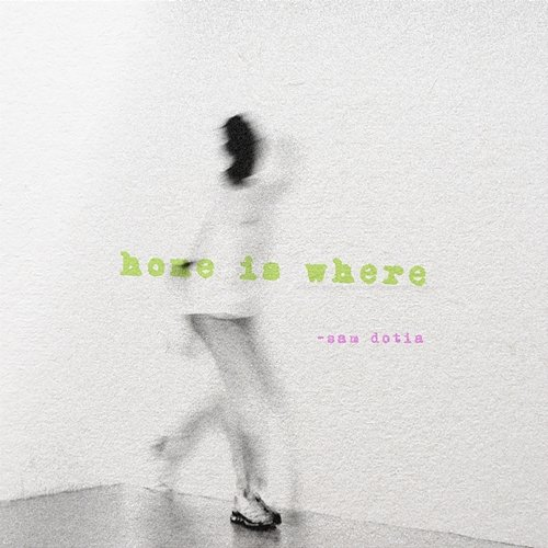 Home Is Where SAM DOTIA