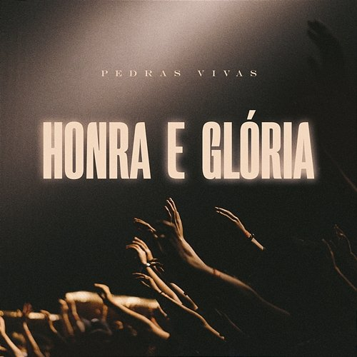 Honra E Glória Pedras Vivas