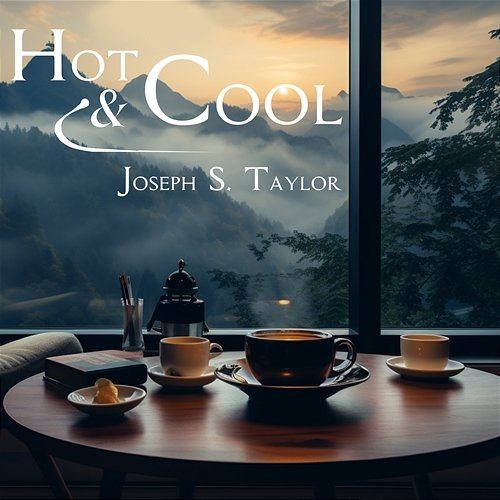 Hot & cool Joseph S. Taylor