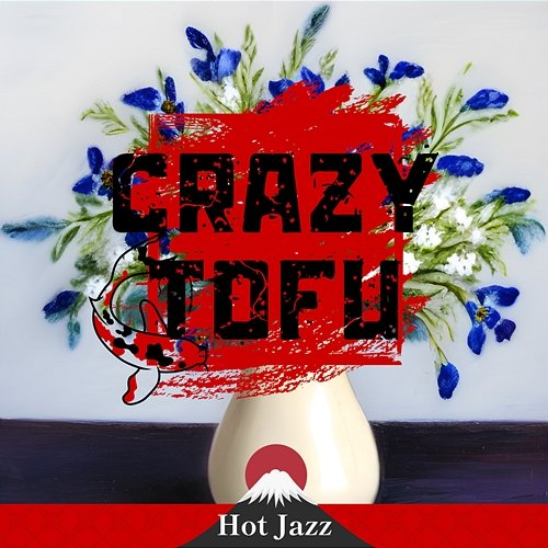 Hot Jazz Crazy Tofu