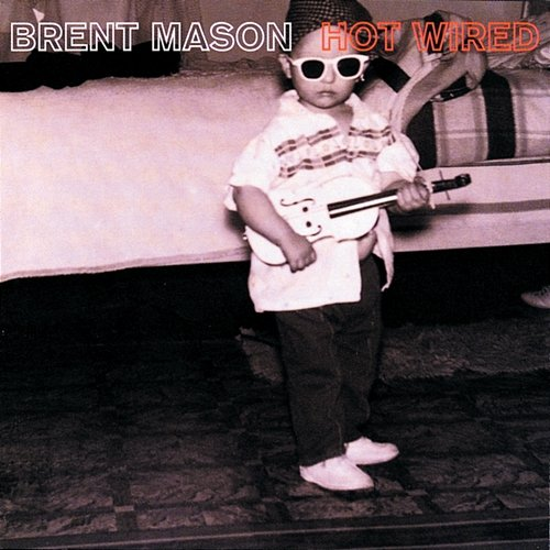 Hot Wired Brent Mason