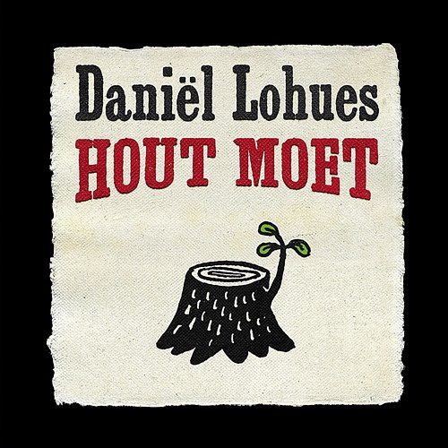 Hout Moet Daniël Lohues