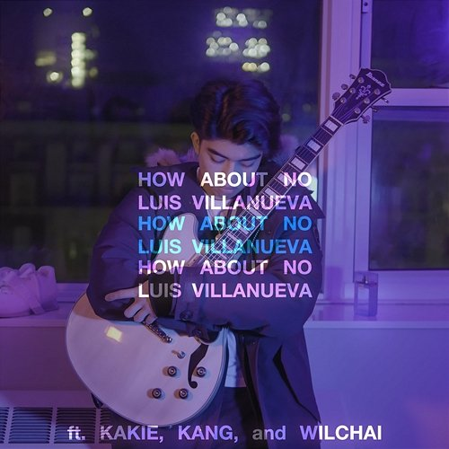 HOW ABOUT NO Wilchai, Kakie, Luis V feat. KANG