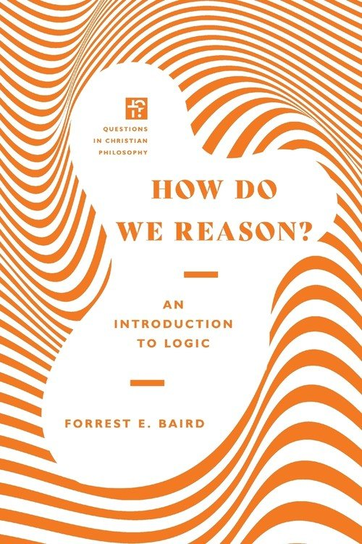 How Do We Reason? Baird Forrest E.
