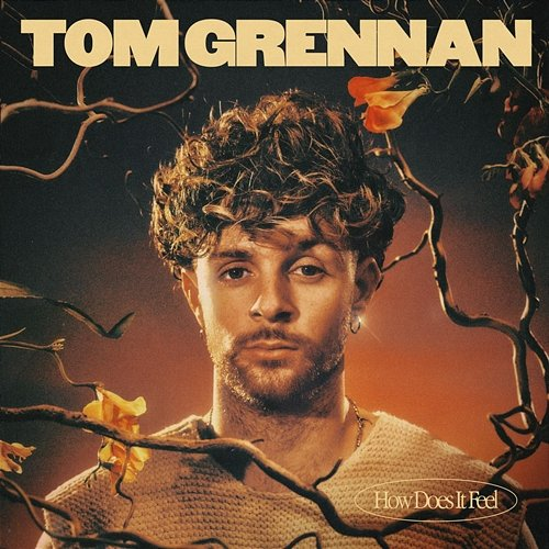 How Does It Feel Tom Grennan