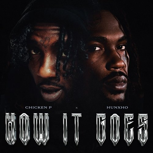 How It Goes Chicken P & Hunxho
