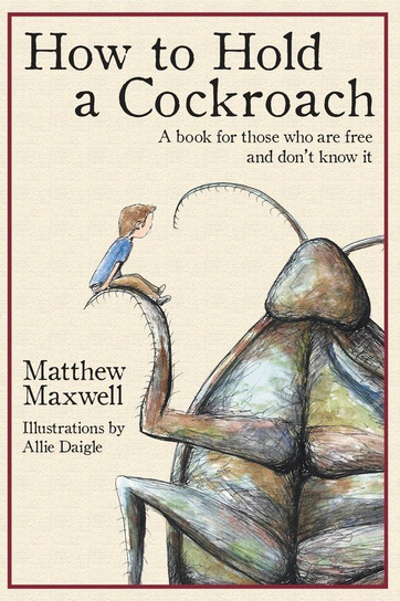 How To Hold a Cockroach Matthew Maxwell
