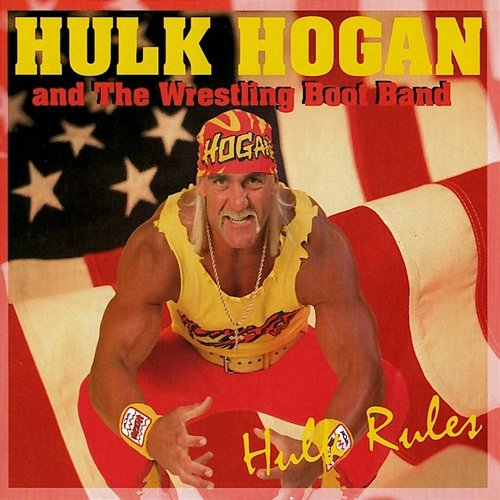 Hulk Rules Hulk Hogan and The Wrestling Boot Band