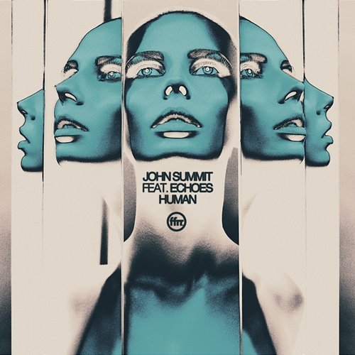 Human John Summit feat. Echoes