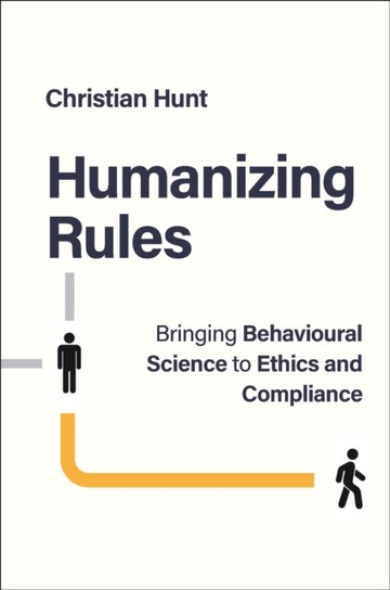 Humanizing Rules: Bringing Behavioural Science to Ethics and Compliance Opracowanie zbiorowe